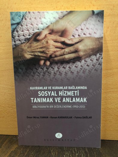 KAVRAMLAR VE KURAMLAR BAĞLAMINDA SOSYAL HİZMETİ TANIMAK VE ANLAMAK kapağı