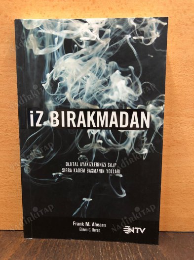 İZ BIRAKMADAN "Dijital Ayakizlerinizi Silip Sırra Kadem Basmanın Yolları" kapağı