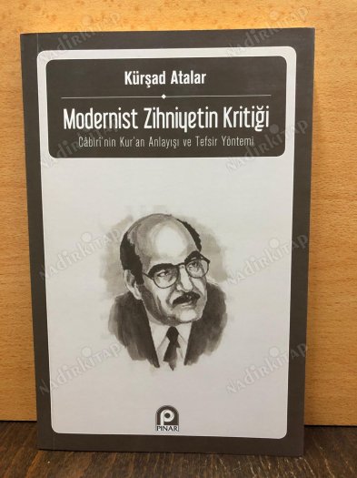 Modernist Zihniyetin Kritiği - Cabiri'nin Kur'an Anlayışı ve Tefsir Yöntem kapağı