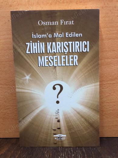 İSLAMA MAL EDİLEN ZİHİN KARIŞTIRICI MESELELER kapağı