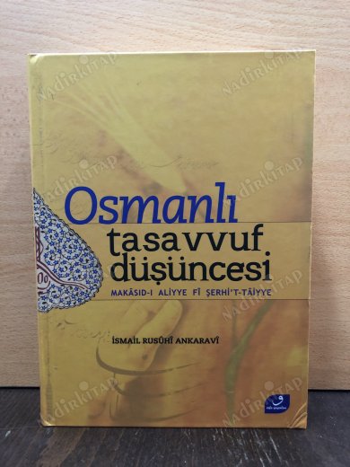 OSMANLI TASAVVUF DÜŞÜNCESİ MAKASIDI ALİYE Fİ ŞERHİT TAİYYE - İSMAİL RUSUHİ ANKARAVİ kapağı
