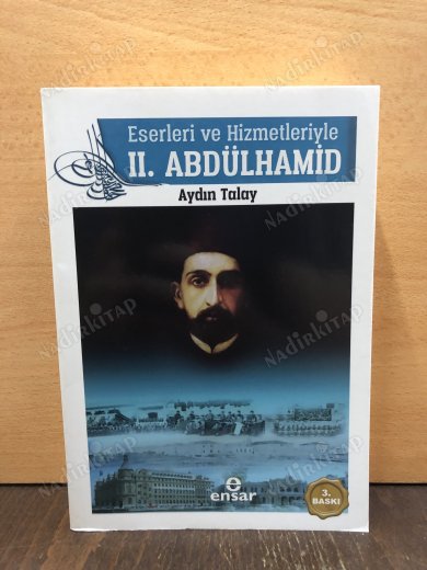 ESERLERİ VE HİZMETLERİYLE 2. ABDÜLHAMİD kapağı