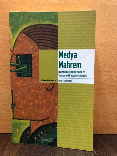 MEDYA ve MAHREM Medyada Mahremiyet Olgusu ve Transparan Bir Yaşamdan Parçalar kapağı