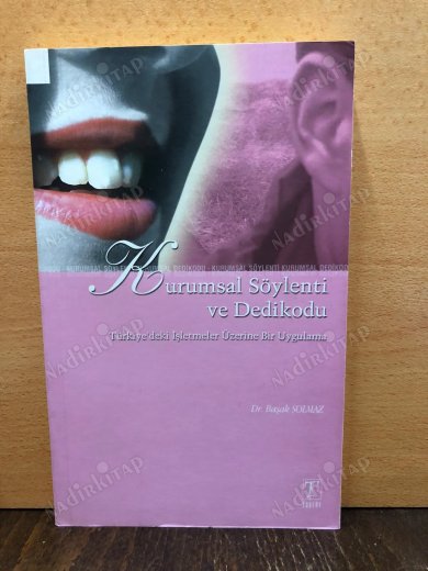 Kurumsal Söylenti ve Dedikodu Türkiyedeki İşletmeler Üzerine Bir Uygulama kapağı