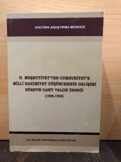 II. MEŞRUTİYET'TEN CUMHURİYET'E MİLLİ HAKİMİYET DÜŞÜNCESİNİN GELİŞİMİ HÜSEYİN CAHİT YALÇIN ÖRNEĞİ ( 1908-1925 ) - KİTABIN CD'si MEVCUTTUR kapağı