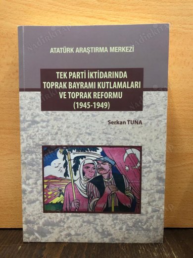 Tek Parti İktidarında Toprak Bayramı Kutlamaları ve Toprak Reformu (1945-1949) kapağı