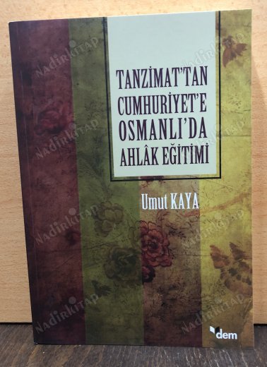 Tanzimat'tan Cumhuriyete Osmanlı'da Ahlak Eğitimi kapağı
