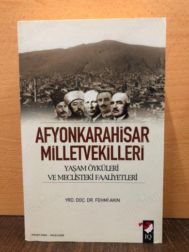 AFYONKARAHİSAR MİLLETVEKİLLERİ Yaşam Öyküleri ve Meclisteki Faaliyetleri kapağı