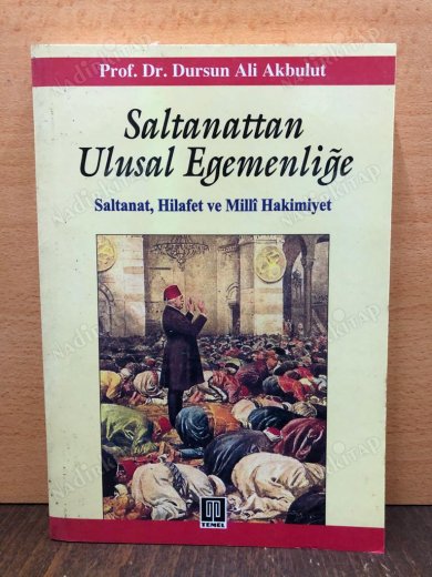 SALTANATTAN ULUSAL EGEMENLİĞE - Saltanat Hilafet ve Milli Hakimiyet kapağı