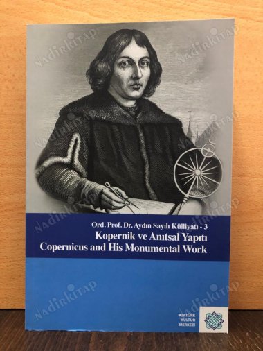 Ord. Prof. Dr. Aydın Sayılı Külliyatı - 3 Kopernik ve Anıtsal Yapıtı (Copernicus and His Monumental Work) kapağı