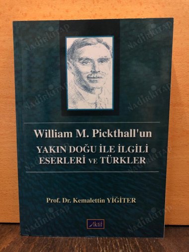 WILLIAM M. PICKTHALL'UN YAKIN DOĞU İLE İLGİLİ ESERLERİ VE TÜRKLER kapağı