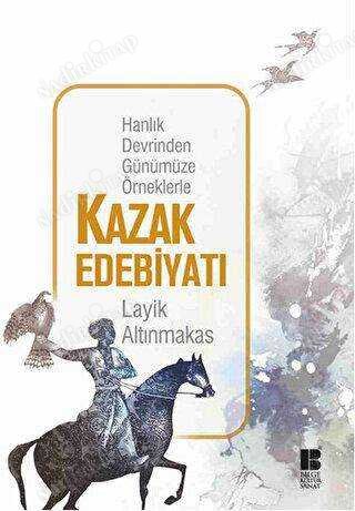 Hanlık Devrinden Günümüze Örneklerle Kazak Edebiyatı kapağı