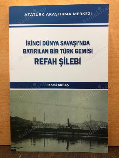 İkinci Dünya Savaşı'nda Batırılan Bir Türk Gemisi Refah Şilebi kapağı