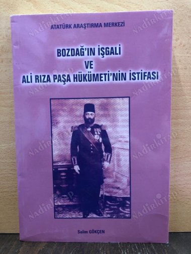 Bozdağ'ın İşgali ve Ali Rıza Paşa Hükümeti'nin İstifası kapağı