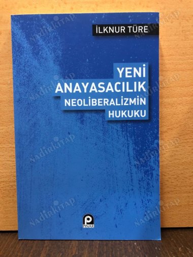 Yeni Anayasacılık Neoliberalizmin Hukuku kapağı