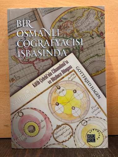 Bir Osmanlı Coğrafyacısı İşbaşında & Katib Çelebi'nin Cihannüma'sı ve Düşünce Dünyası kapağı