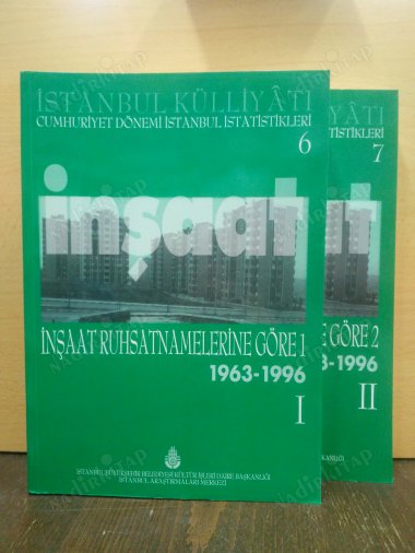 İnşaat / İnşaat Ruhsatnamelerine Göre 1-2 (1963-1996) İstanbul Külliyatı / Cumhuriyet Dönemi İstanbul İstatistikleri 6 kapağı