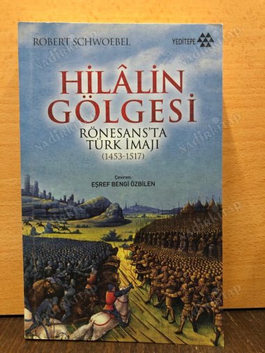 Hilalin Gölgesi Rönesans'ta Türk İmajı (1453-1517) kapağı