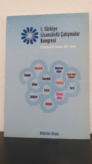 I. TÜRKİYE LİSANSÜSTÜ ÇALIŞMALAR KONGRESİ BİLDİRİLER KİTABI (2012, KONYA) kapağı