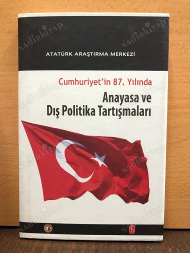 CUMHURİYET'İN 87. YILINDA ANAYASA VE DIŞ POLİTİKA TARTIŞMALARI / BİLİMSEL TOPLANTI BİLDİRİLERİ 23 Aralık 2010 kapağı