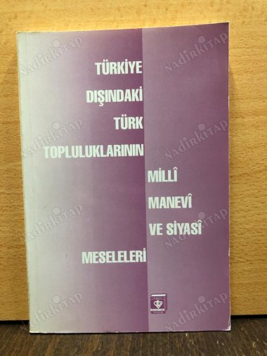 Türkiye Dışındaki Türk Topluluklarının Milli, Manevi ve Siyasi Meseleleri kapağı