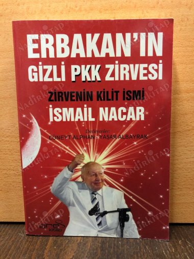 Erbakan'ın Gizli PKK Zirvesi, Zirvenin Kilit İsmi İsmail Nacar kapağı