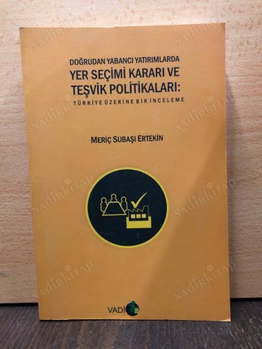 Doğrudan Yabancı Yatırımlarda YER SEÇİMİ VE TEŞVİK POLİTİKALARI : Türkiye Üzerine Bir İnceleme kapağı