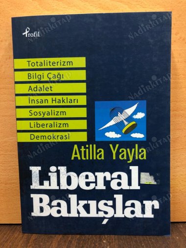 LİBERAL BAKIŞLAR / Totaliterizm, Adalet, Sosyalizm, Bilgi Çağı, İnsan Hakları, Liberalizm, Demokrasi kapağı
