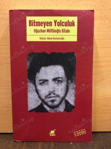 Bitmeyen Yolculuk / Oğuzhan Müftüoğlu Kitabı - Söyleşi: Adnan Bostancıoğlu kapağı