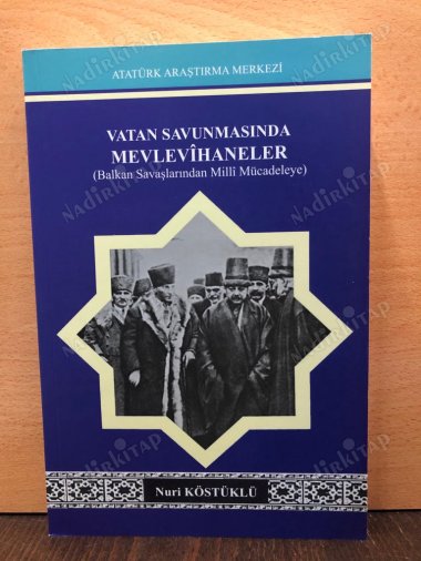 VATAN SAVUNMASINDA MEVLEVİHANELER (BALKAN SAVAŞLARINDAN MİLLİ MÜCADELEYE) kapağı