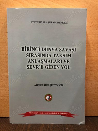 Birinci Dünya Savaşı Sırasın'da Taksim Anlaşmaları ve Sevr'e Giden Yol kapağı