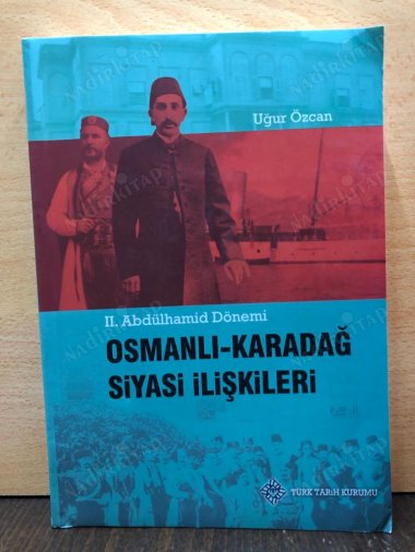II. Abdülhamid Dönemi Osmanlı - Karadağ Siyasi İlişkileri kapağı