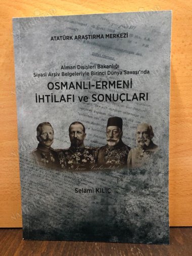 OSMANLI-ERMENİ İHTİLAFI SONUÇLARI / ALMAN DIŞİŞLERİ BAKANLIĞI SİYASİ ARŞİV BELGELERİYLE BİRİNCİ DÜNYA SAVAŞI'NDA kapağı