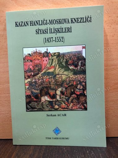 Kazan Hanlığı - Moskova Knezliği Siyasi İlişkileri (1437-1552) kapağı