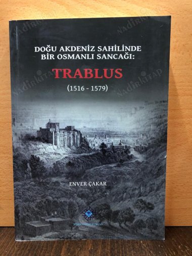 Doğu Akdeniz Sahilinde Bir Osmanlı Sancağı: Trablus (1516-1579) kapağı