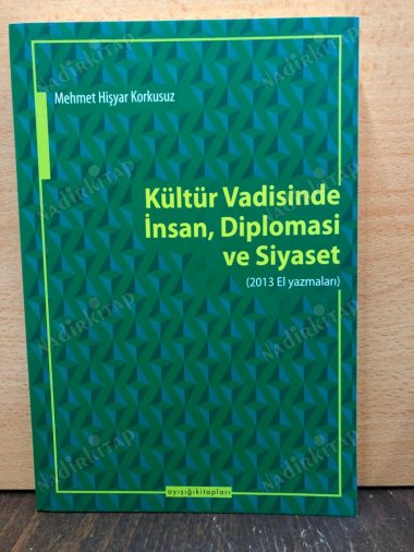 Kültür Vadisinde İnsan, Diplomasi ve Siyaset (2013 El Yazmaları) kapağı