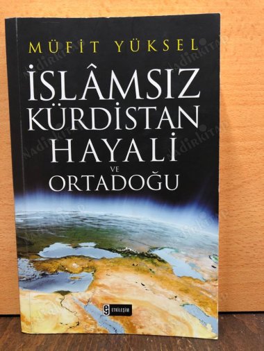 İslamsız Kürdistan Hayali ve Ortadoğu kapağı