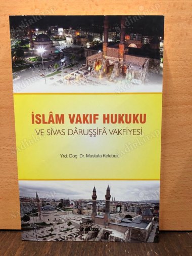 İslam Vakıf Hukuku ve Sivas Daruşşifa Vakfiyesi kapağı