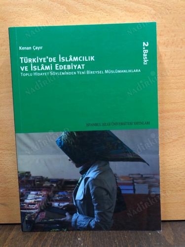TÜRKİYE'DE İSLAMCILIK VE İSLAMİ EDEBİYAT Toplu Hidayet Söyleminden Yeni Bireysel Müslümanlıklara kapağı
