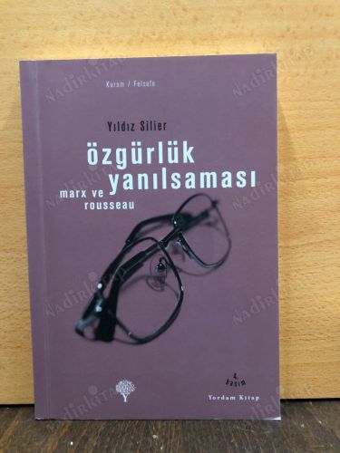 ÖZGÜRLÜK YANILSAMASI / Marx ve Rousseau kapağı