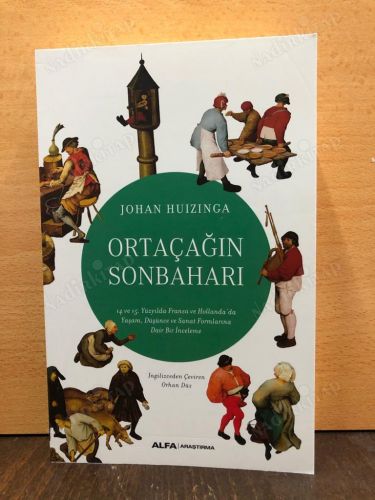 Ortaçağın Sonbaharı 14 ve 15. Yüzyılda Fransa ve Hollanda'da Yaşam Düşünce ve Sanat Formlarına Dair Bir İnceleme kapağı