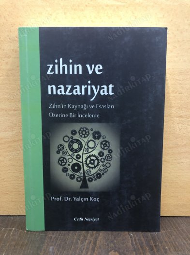 ZİHİN VE NAZARİYAT ZİHNİN KAYNAĞI VE ESASLARI ÜZERİNE BİR İNCELEME kapağı