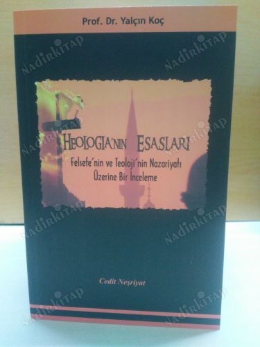 THEOLOGIA'NIN ESASLARI / Felsefe'nin ve Teoloji'nin Nazariyatı Üzerine Bir İnceleme kapağı