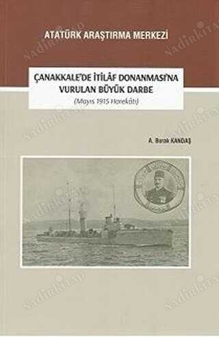 Çanakkale'de İtilaf Donanması'na Vurulan Büyük Darbe (Mayıs 1915 Harekatı) kapağı
