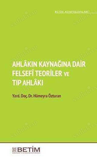 Ahlakın Kaynağına Dair Felsefi Teoriler ve Tıp Ahlakı kapağı