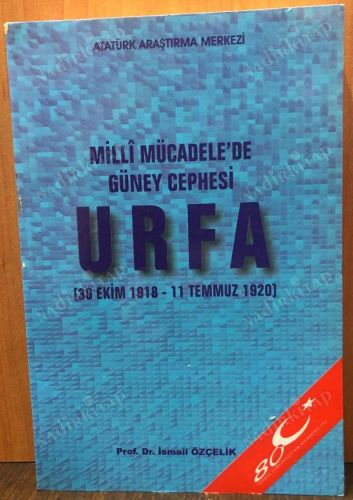 MİLLİ MÜCADELE'DE GÜNEY CEPHESİ - URFA (30 Ekim 1918-11 Temmuz 1920) kapağı