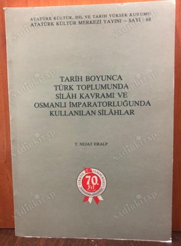 Tarih Boyunca Türk Toplumunda Silah Kavramı ve Osmanlı İmparatorluğunda Kullanılan Silahlar kapağı