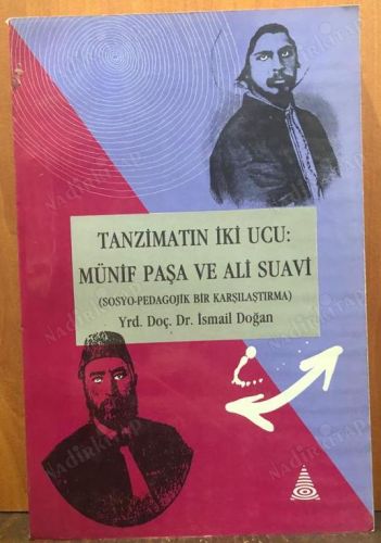 Tanzimatın İki Ucu Münif Paşa ve Ali Suavi Sosyo Pedagojik Bir Karşılaştırma kapağı