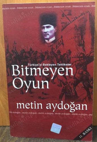 BİTMEYEN OYUN - TÜRKİYE'Yİ BEKLEYEN TEHLİKELER ( 11. BASKI ) kapağı
