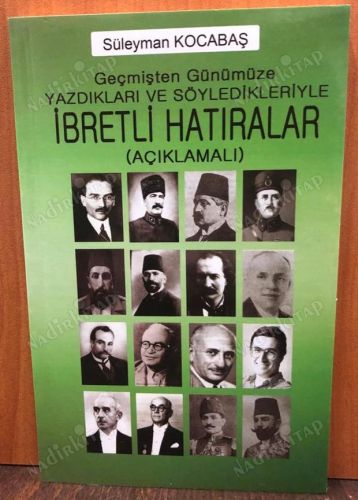 Geçmişten Günümüze Yazdıklarıyla Ve Söyledikleriyle İbretli Hatıralar kapağı